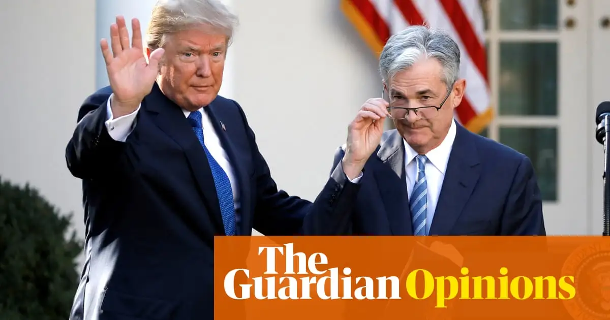 Even Trump must know that firing the chair of the Fed would be self-defeating | Nils Pratley